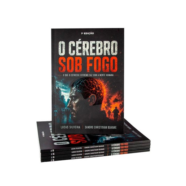 Livro O Cérebro Sob Fogo — O que o estresse extremo faz com a mente humana