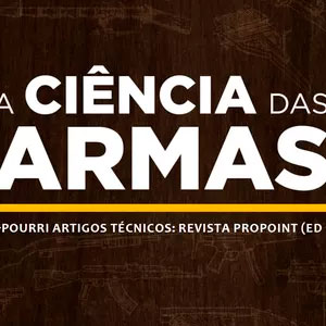 Capa do eBook A Ciência das Armas – Volume 3: Pot-pourri de Artigos Técnicos da Revista ProPoint